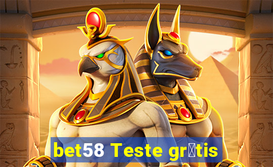 bet58 Teste gr谩tis